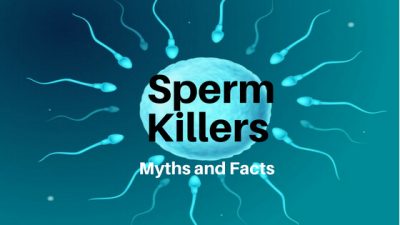 Sperm Killers – Myths and Facts